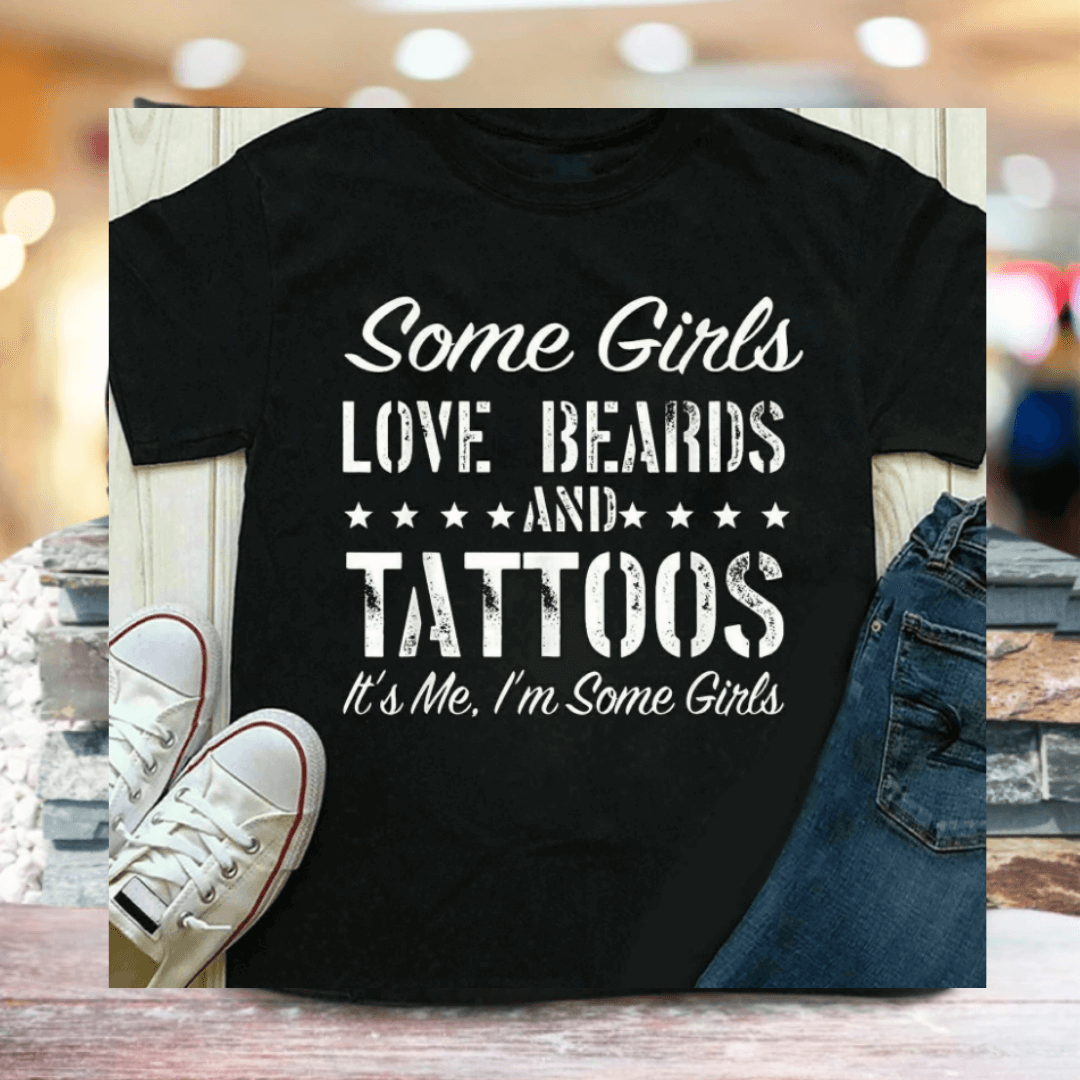 Sommige Meisjes Houden van Baarden en Tatoeages T-Shirt Belleza